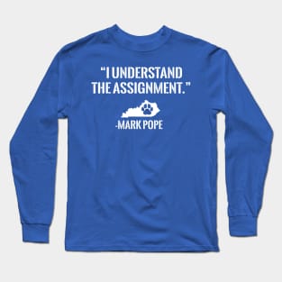 I Understand The Assignment - Mark Pope Kentucky Basketball Long Sleeve T-Shirt